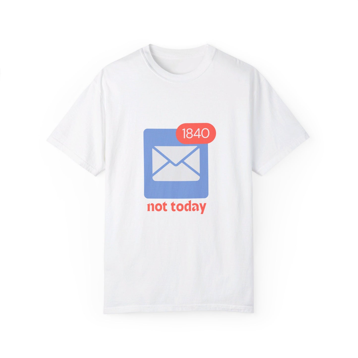 Not Today Email Notification Adult T-shirt