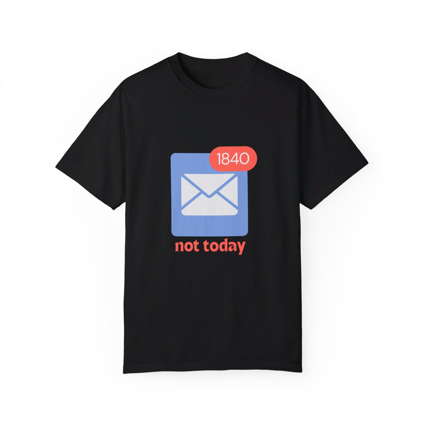 Not Today Email Notification Adult T-shirt