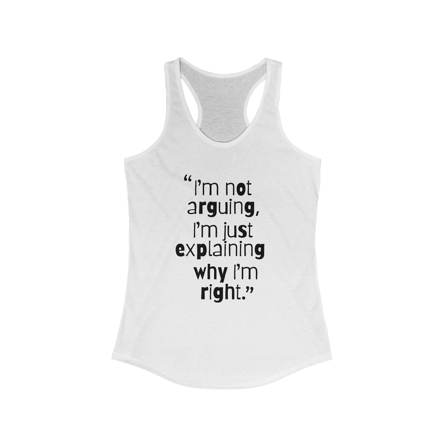 I Am not Arguing Women's Ideal Racerback Tank with Quote