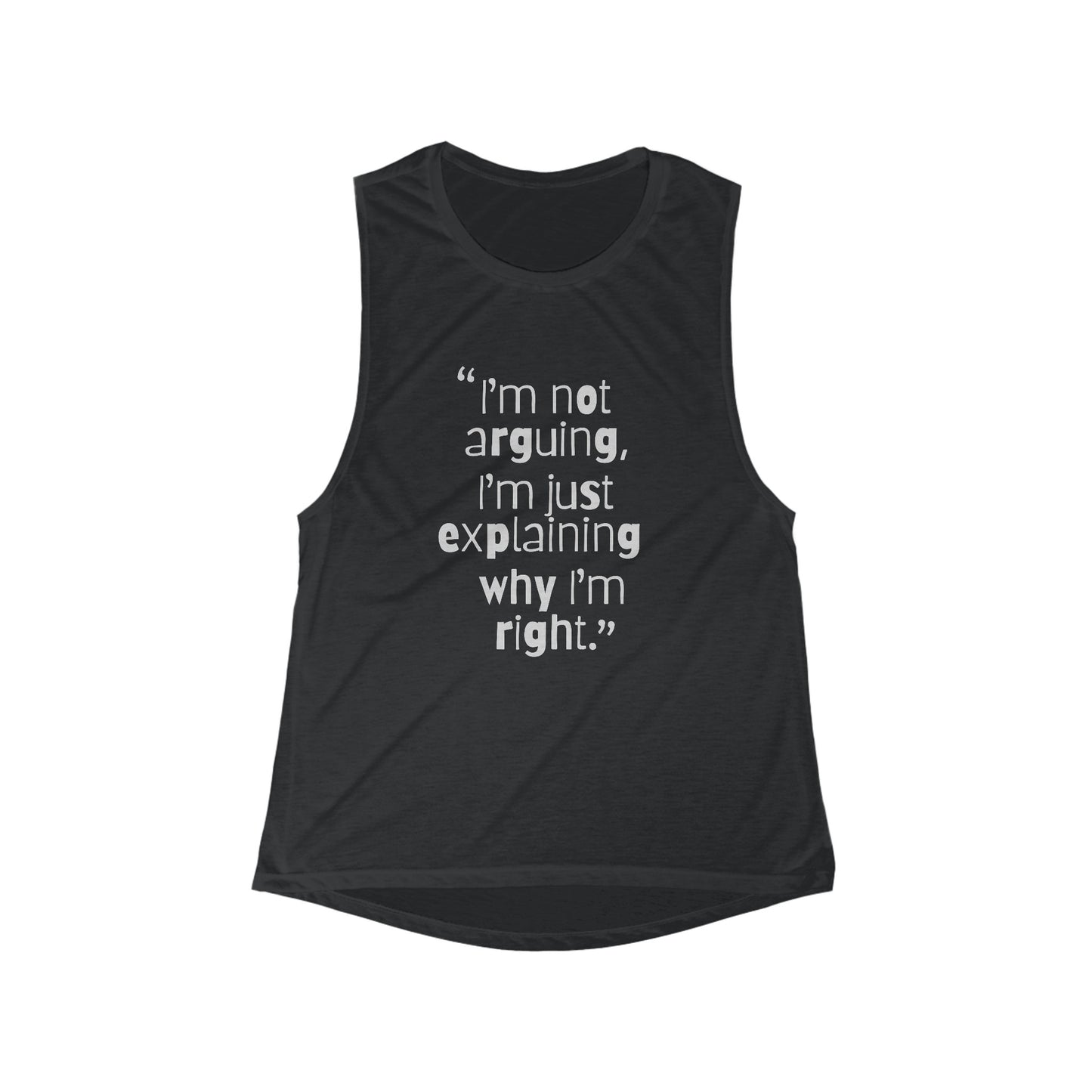 I Am Not Arguing Women's Flowy Scoop Muscle Tank