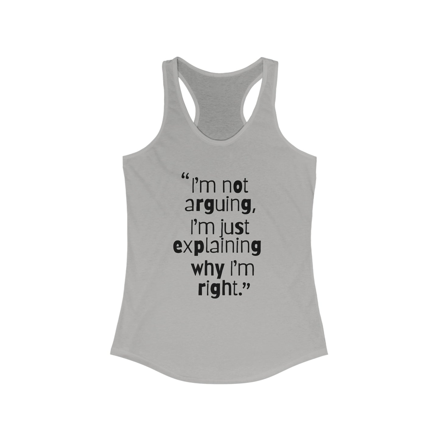 I Am not Arguing Women's Ideal Racerback Tank with Quote