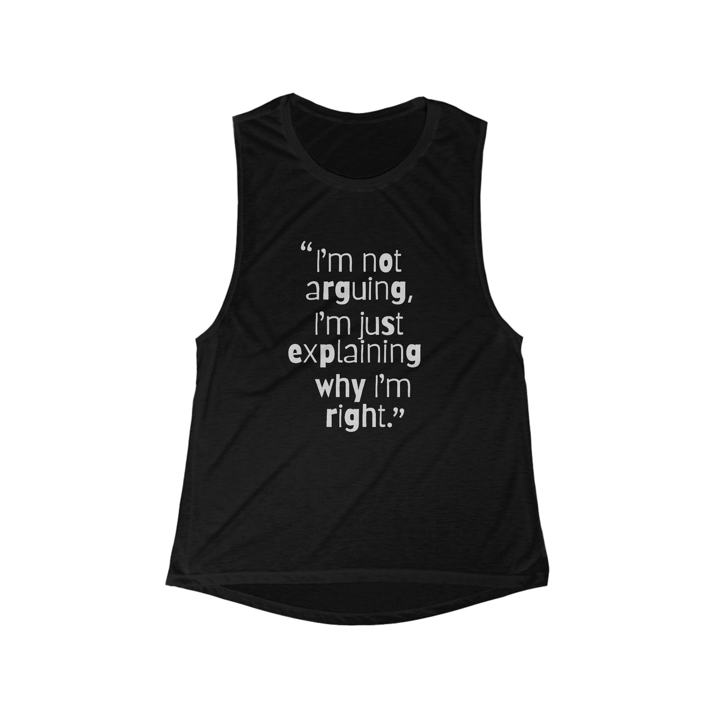 I Am Not Arguing Women's Flowy Scoop Muscle Tank